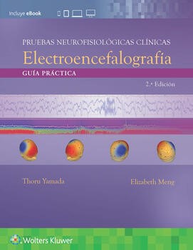 Pruebas neurofisiológicas clínicas. Electroencefalografía Guía práctica